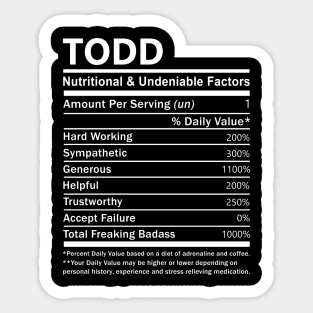 Todd Name T Shirt - Todd Nutritional and Undeniable Name Factors Gift Item Tee Sticker